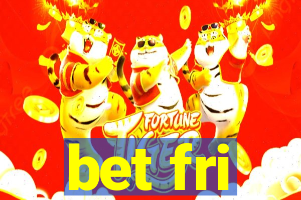 bet fri