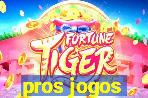 pros jogos