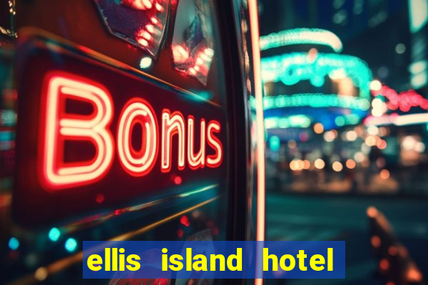 ellis island hotel & casino