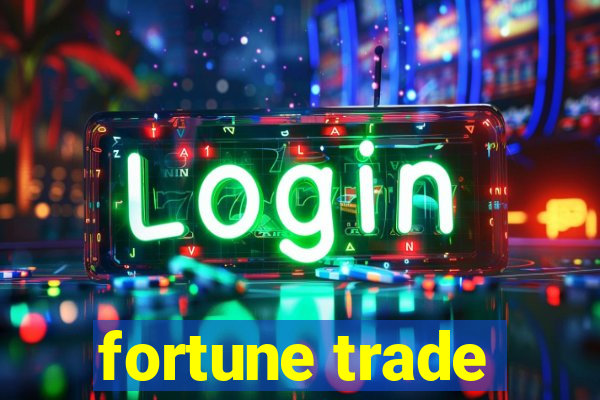 fortune trade