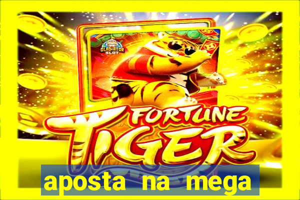 aposta na mega sena online