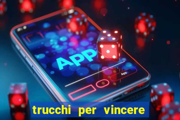 trucchi per vincere alle slot da bar