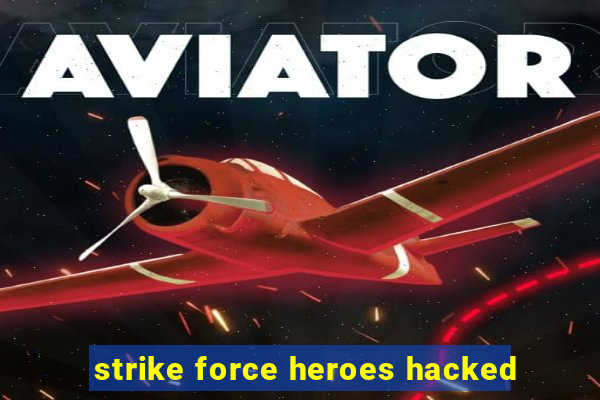 strike force heroes hacked