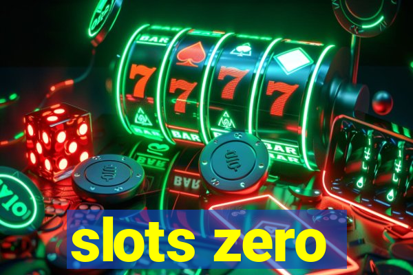 slots zero