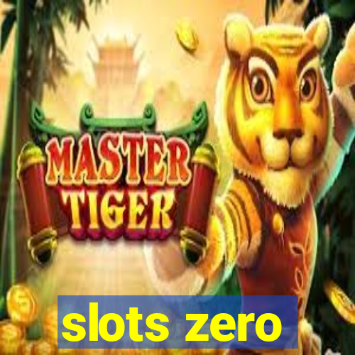 slots zero