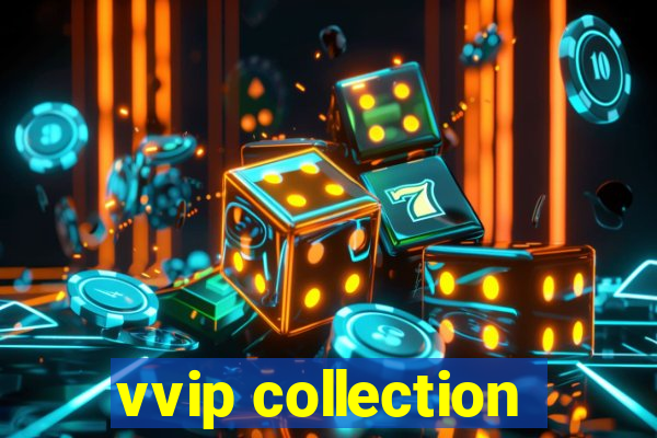 vvip collection