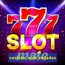 cassino com rodadas gratis sem deposito