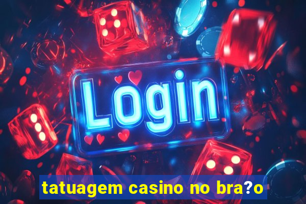 tatuagem casino no bra?o