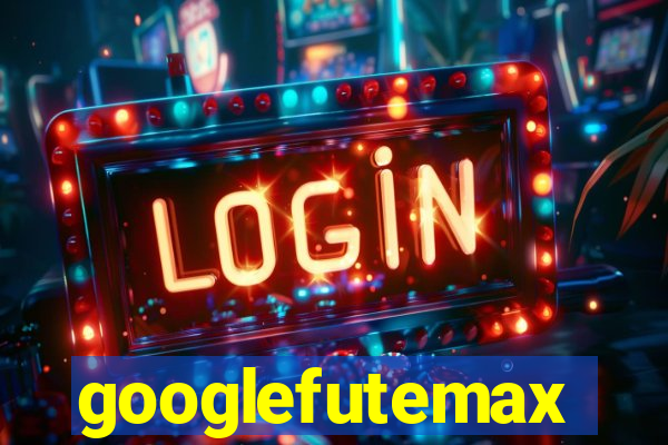 googlefutemax