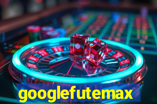 googlefutemax