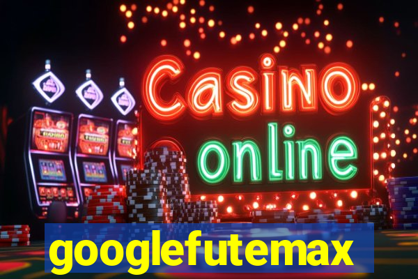 googlefutemax