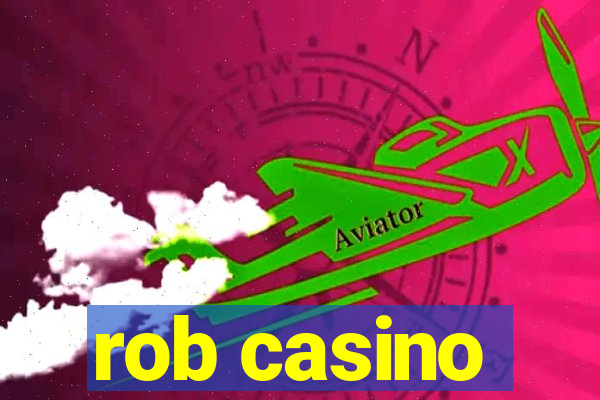 rob casino