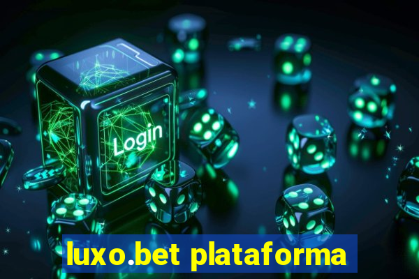 luxo.bet plataforma