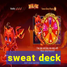 sweat deck