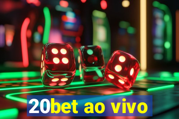 20bet ao vivo