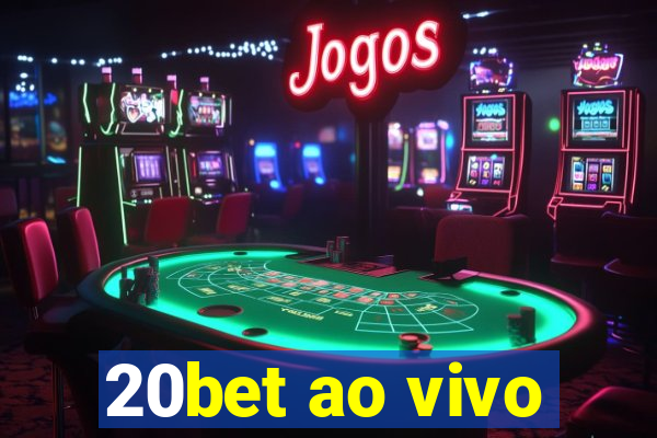 20bet ao vivo