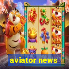 aviator news