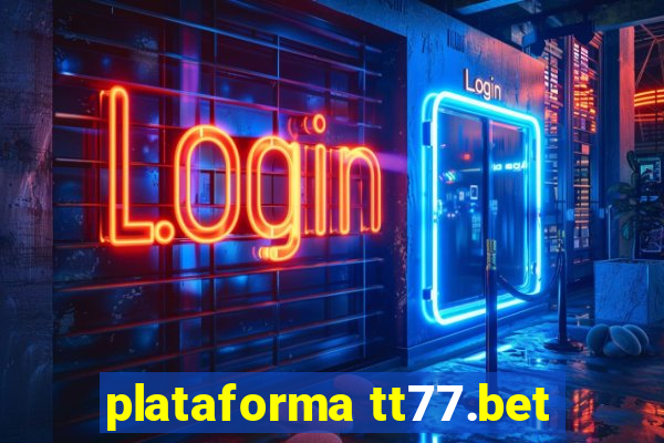 plataforma tt77.bet