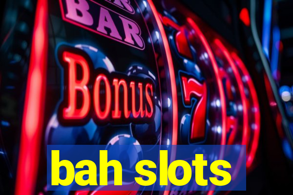 bah slots