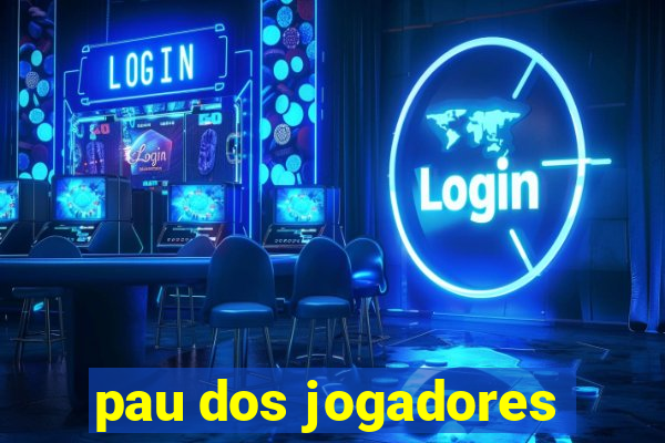 pau dos jogadores