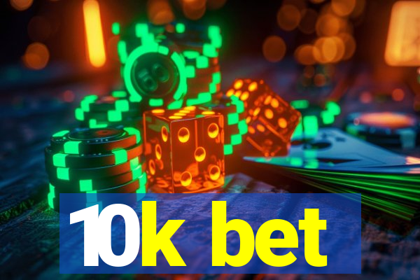 10k bet