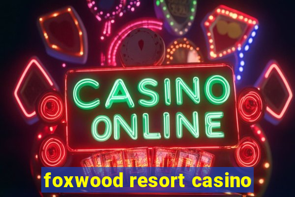 foxwood resort casino