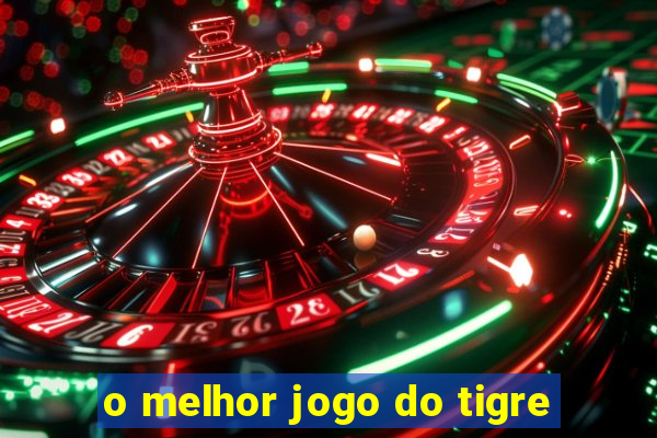 o melhor jogo do tigre