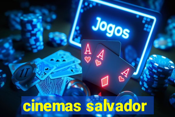 cinemas salvador