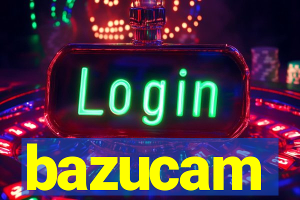 bazucam