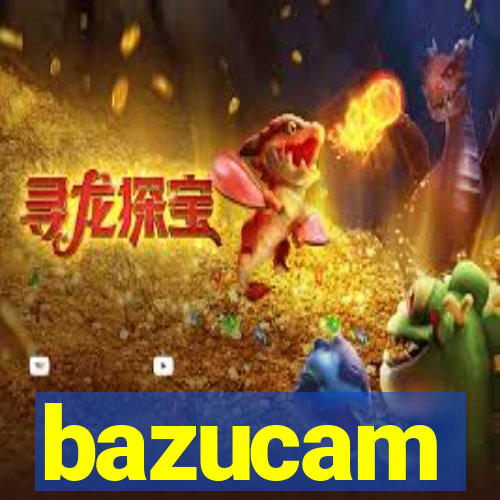 bazucam