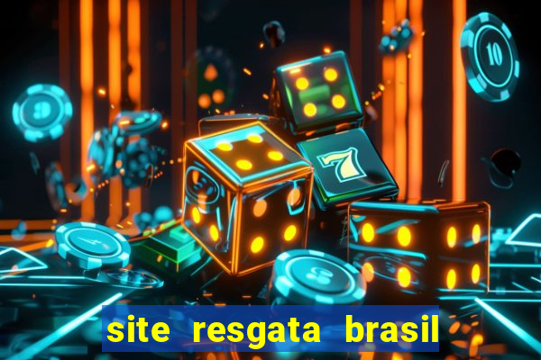 site resgata brasil é confiável