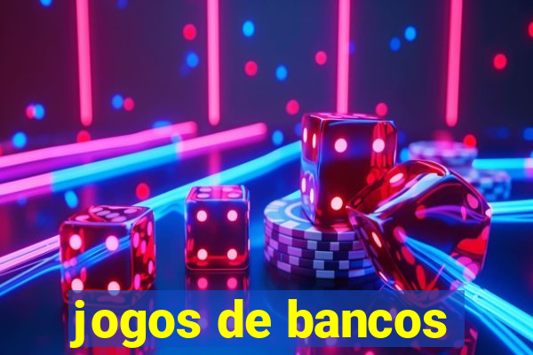 jogos de bancos