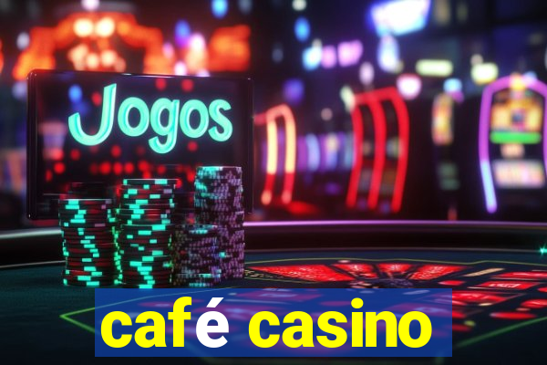 café casino