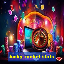 lucky rocket slots