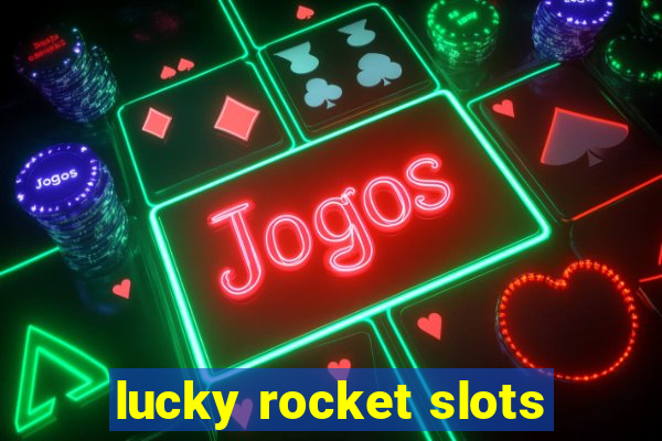 lucky rocket slots