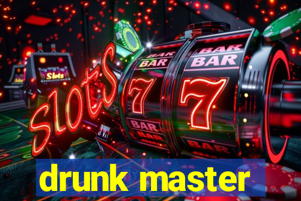 drunk master