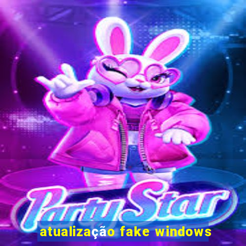 atualização fake windows