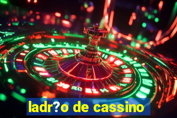 ladr?o de cassino