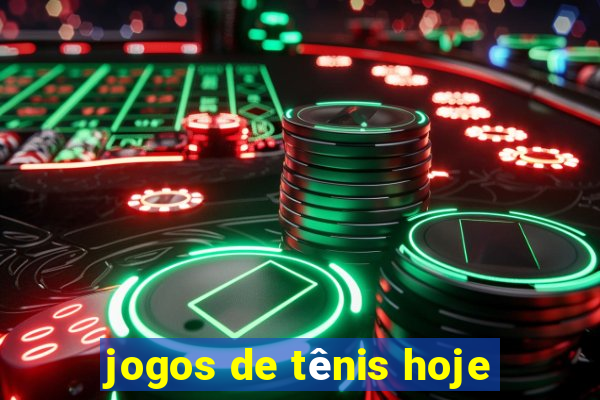 jogos de tênis hoje