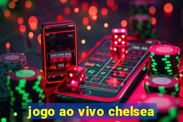 jogo ao vivo chelsea