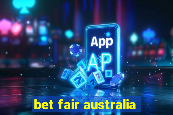 bet fair australia