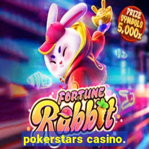 pokerstars casino.