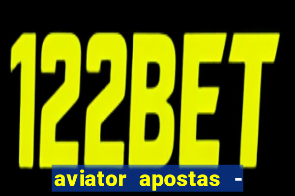 aviator apostas - jogo online