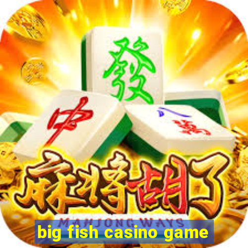 big fish casino game