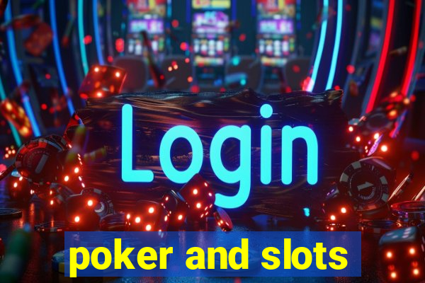 poker and slots