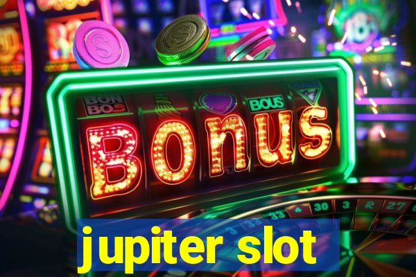 jupiter slot