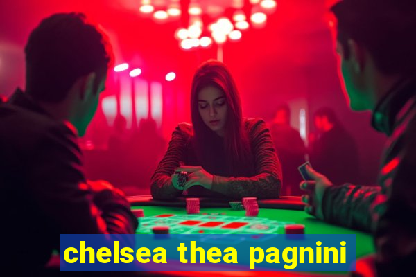 chelsea thea pagnini