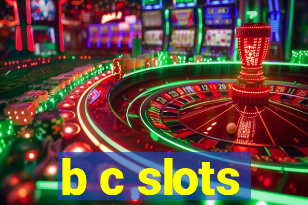 b c slots