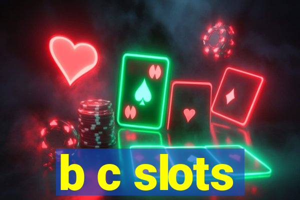 b c slots