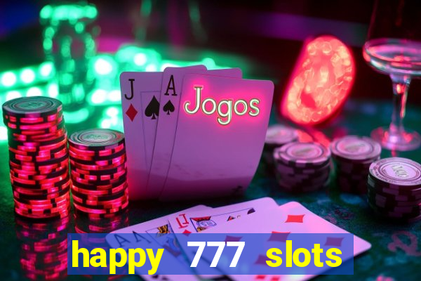 happy 777 slots paga mesmo